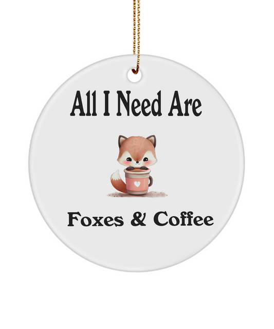 All I Need Are Foxes And Coffee Ornament