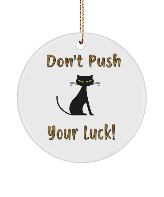 Don't Push Your Luck Black Cat Ornament