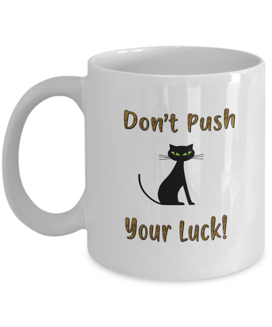 Don't Push Your Luck Black Cat Coffee Mug