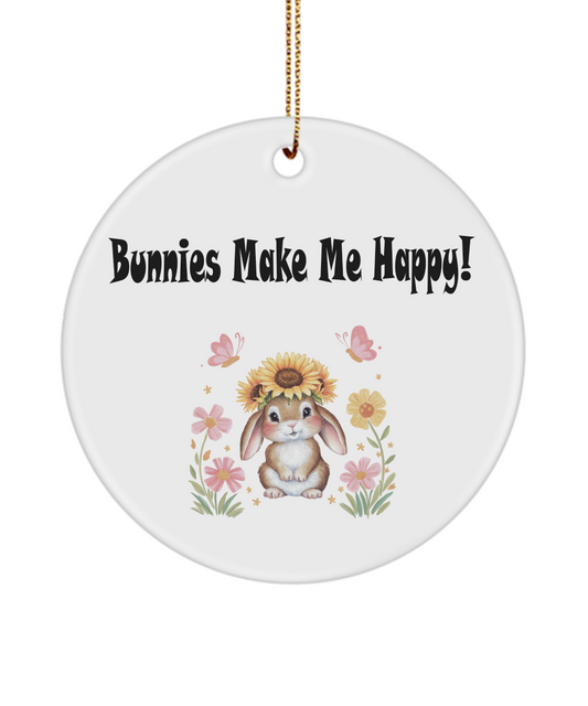 Bunnies Make Me Happy Ornament