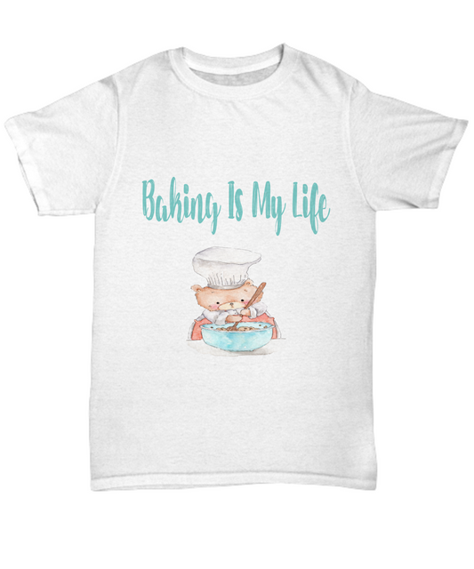 Baking Is My Life Teddy Bear Tshirt