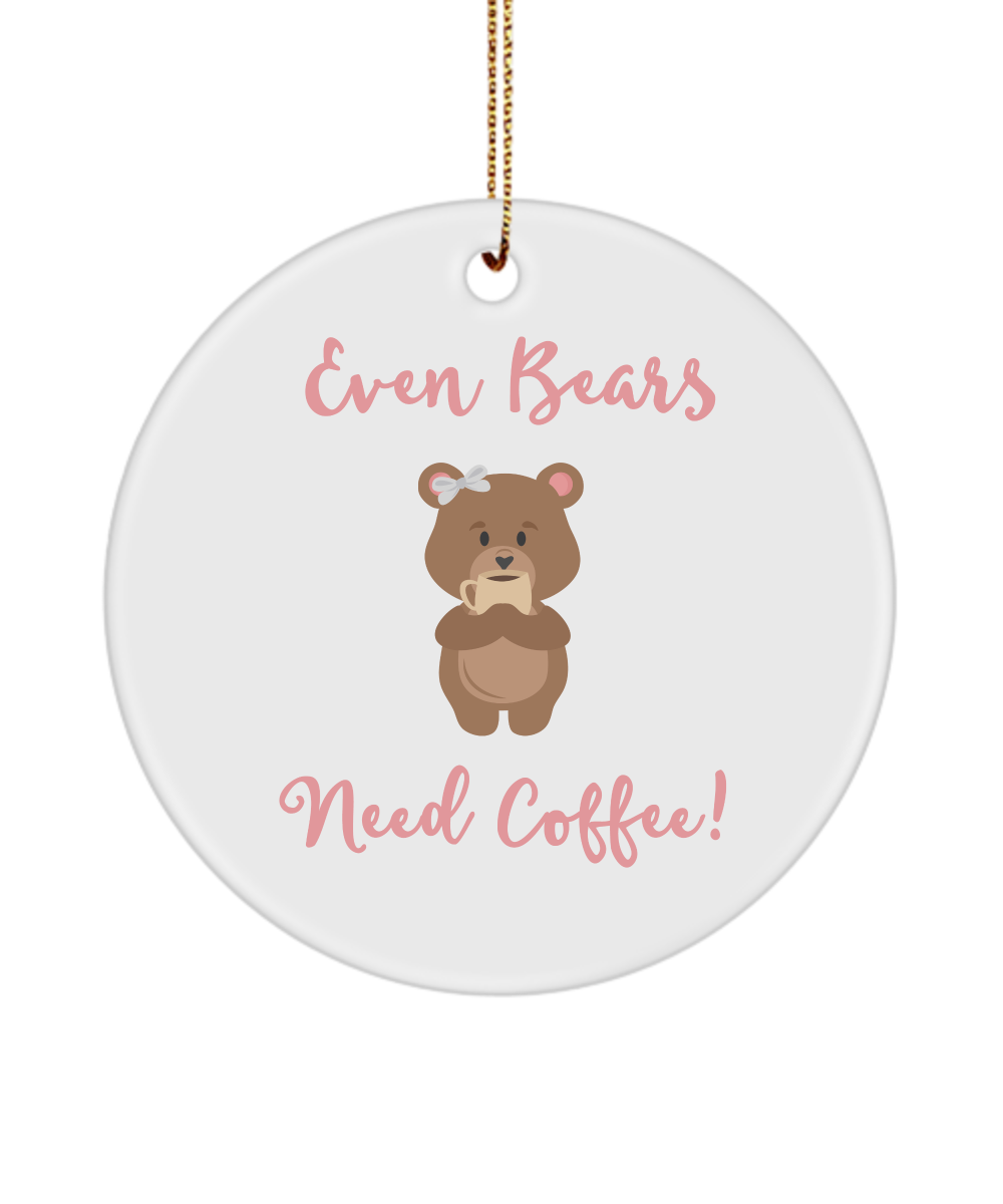 Even Bears Need Coffee Bear Ornament