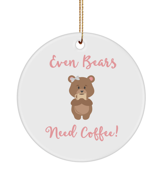 Even Bears Need Coffee Bear Ornament