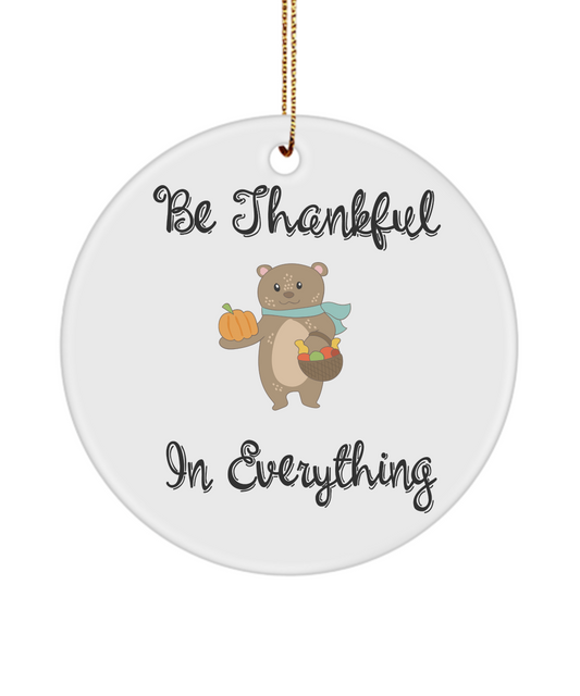 Be Thankful In Everything Bear Ornament