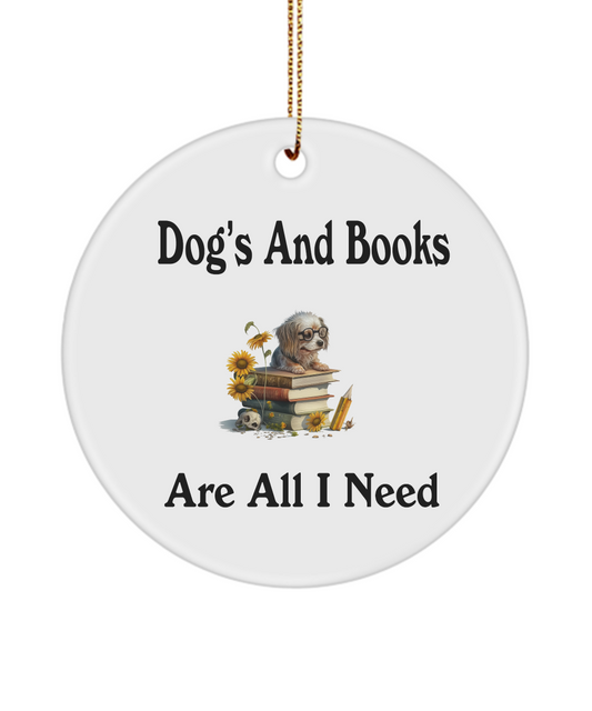 Dogs And Books Are All I Need Ornament