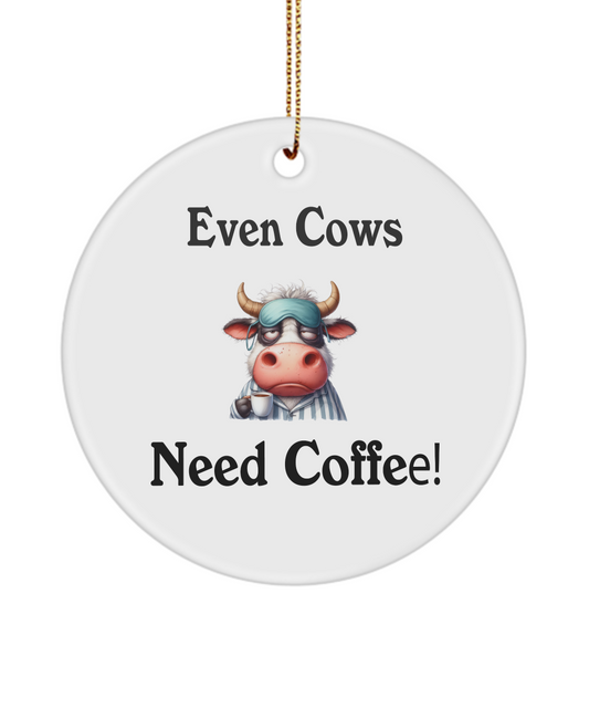 Even Cows Need Coffee Ornament