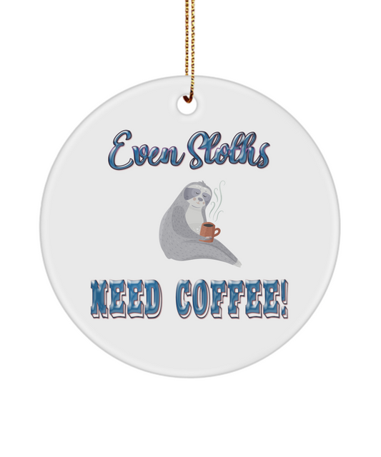 Even Sloths Need Coffee Ornament