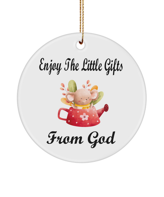 Enjoy The Little Gifts From God Mouse Ornament