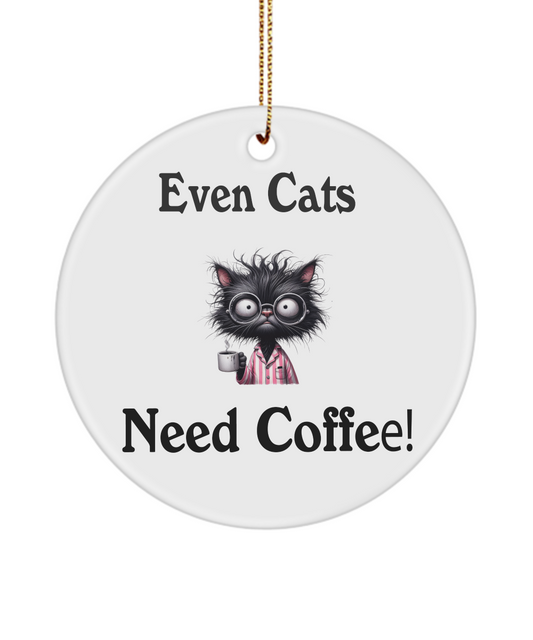 Even Cats Need Coffee Ornament